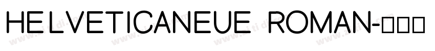HELVETICANEUE ROMAN字体转换